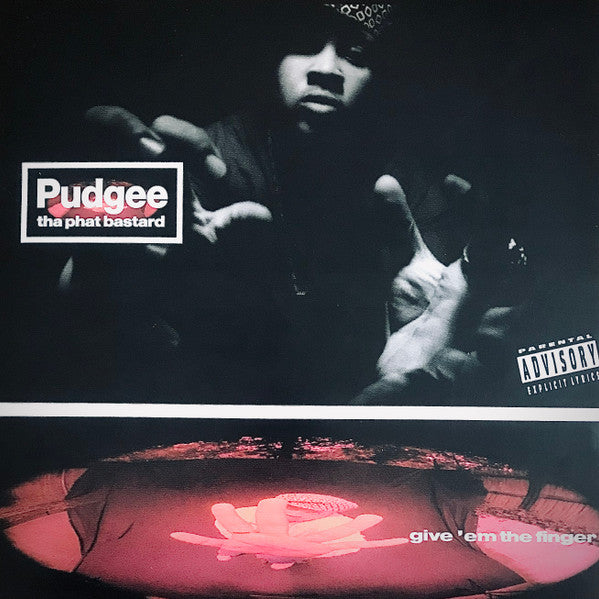 Give 'em The Finger - Pudgee Tha Phat Bastard