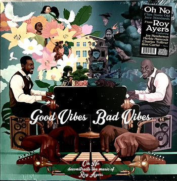Good Vibes / Bad Vibes - Oh No & Roy Ayers