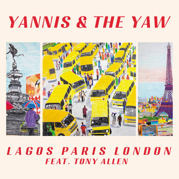 Lagos Paris London - Yannis & the Yaw