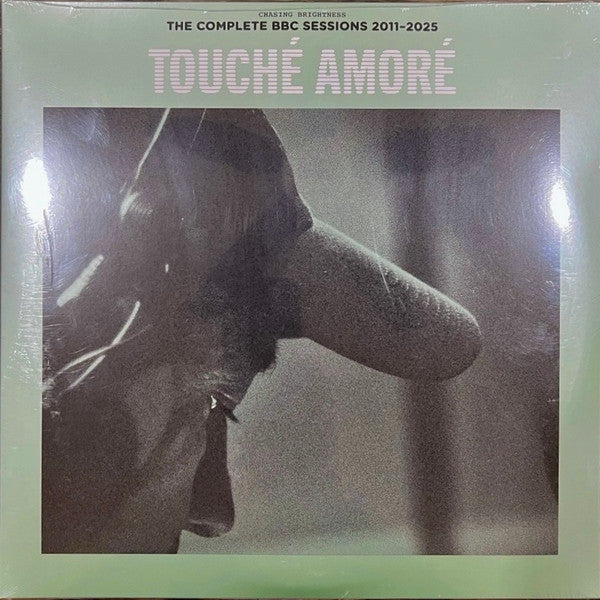 Chasing Brightness: The Complete BBC Sessions - Touché Amoré