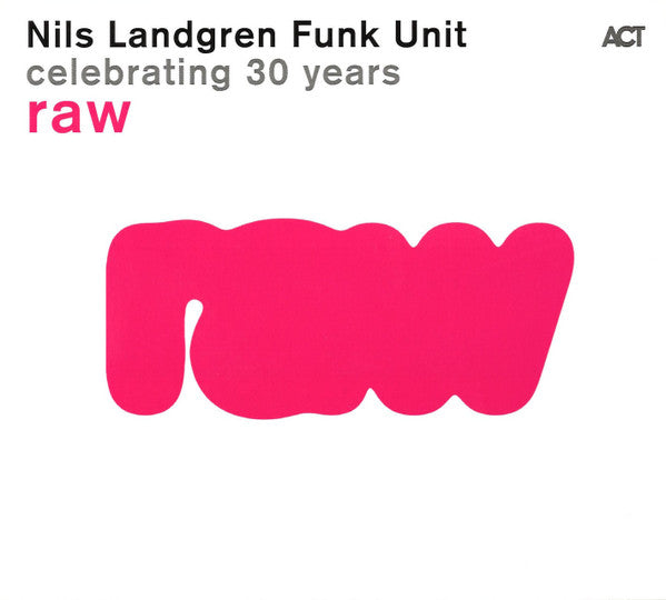 Raw - Nils Landgren Funk Unit