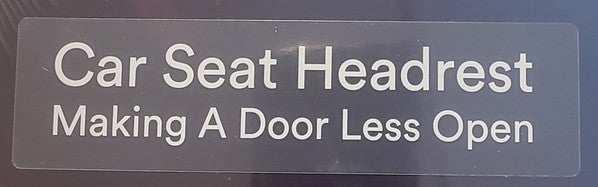 Making A Door Less Open - Car Seat Headrest
