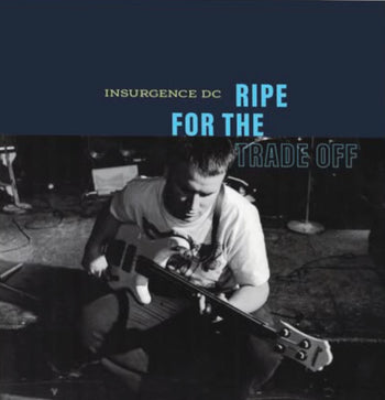 Ripe For The Trade-Off (30th Anniversary) - Insurgence DC