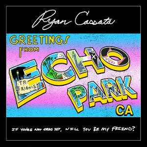 Greetings From Echo Park - Cassata, Ryan