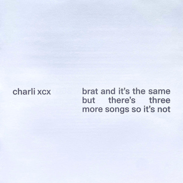 Brat And It's The Same But There's Three More Song - Charli XCX