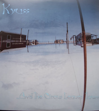 & The Circus Leaves Town - Kyuss