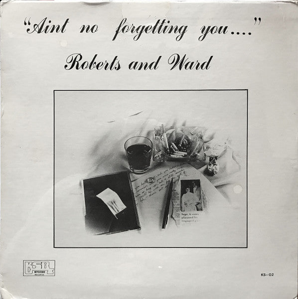 Ain't No Forgetting You  - Roberts and Ward