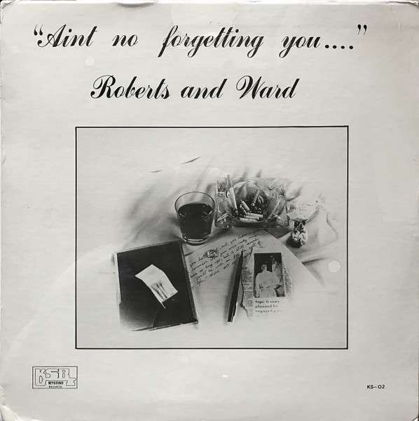 Ain't No Forgetting You  - Roberts and Ward