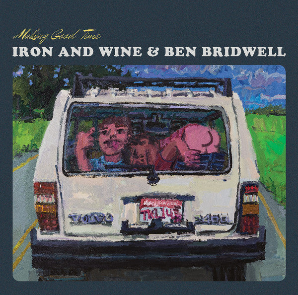 MAKING GOOD TIME EP - IRON AND WINE & BEN BRIDWELL