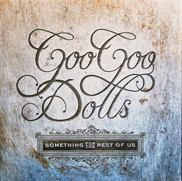 Something For The Rest Of Us - Goo Goo Dolls, The