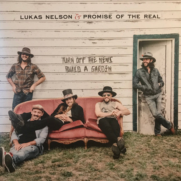 Turn Off The News (Build A Garden) - Nelson, Lukas & Promise Of The Real