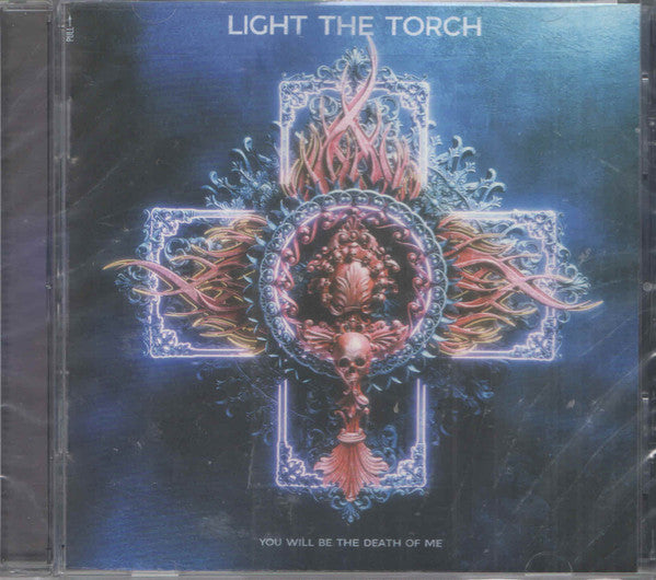 You Will Be The Death Of Me - Light The Torch