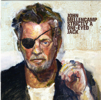 Strictly A One-Eyed Jack - Mellencamp, John