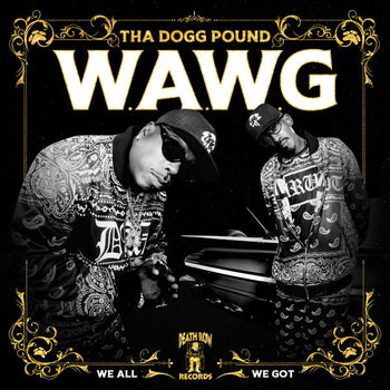 W.A.W.G. (We All We Got) - Tha Dogg Pound