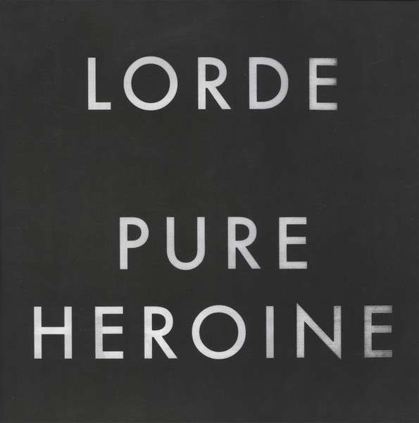 Pure Heroine - Lorde
