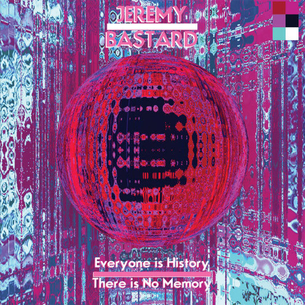 Everyone Is History, There Is No Memory - Jeremy Bastard