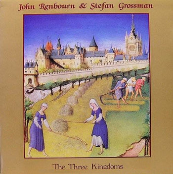 The Three Kingdoms - Renbourn, John & Stefan Grossman