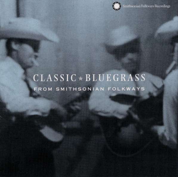 Classic Bluegrass From Smithsonian Folkways - Various Artists