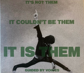 It's Not Them. It Couldn'T Be Them. It Is Them! - Guided By Voices