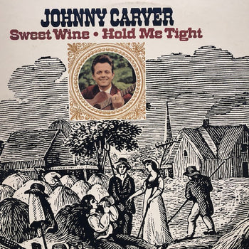 Sweet Wine / Hold Me Tight  - Carver, Johnny