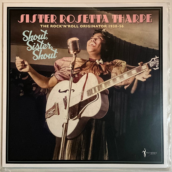 Shout, Sister, Shout: The Rock 'n' Roll Originator - Tharpe, Sister Rosetta