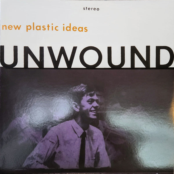 New Plastic Ideas - Unwound
